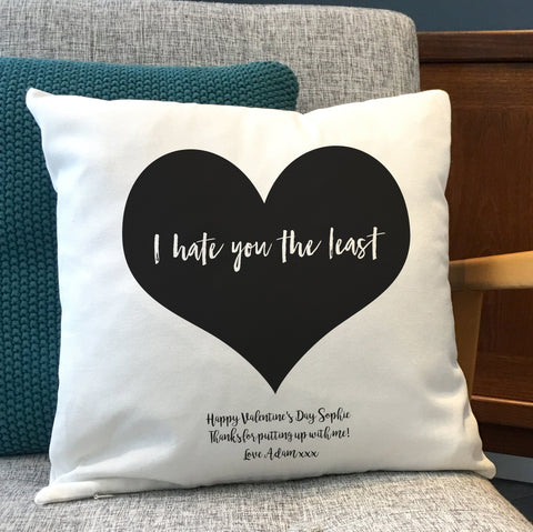 Anti-Valentine's Funny "I hate you the least" Printed Cushion - Anniversary, Valentine's, Birthday or Wedding Gift